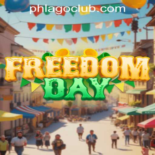 FreedomDay: A Revolutionary Gaming Experience with PHLAGO